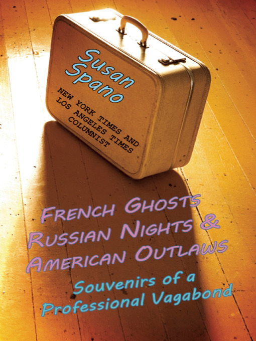 Title details for French Ghosts, Russian Nights, and American Outlaws by Susan Spano - Wait list